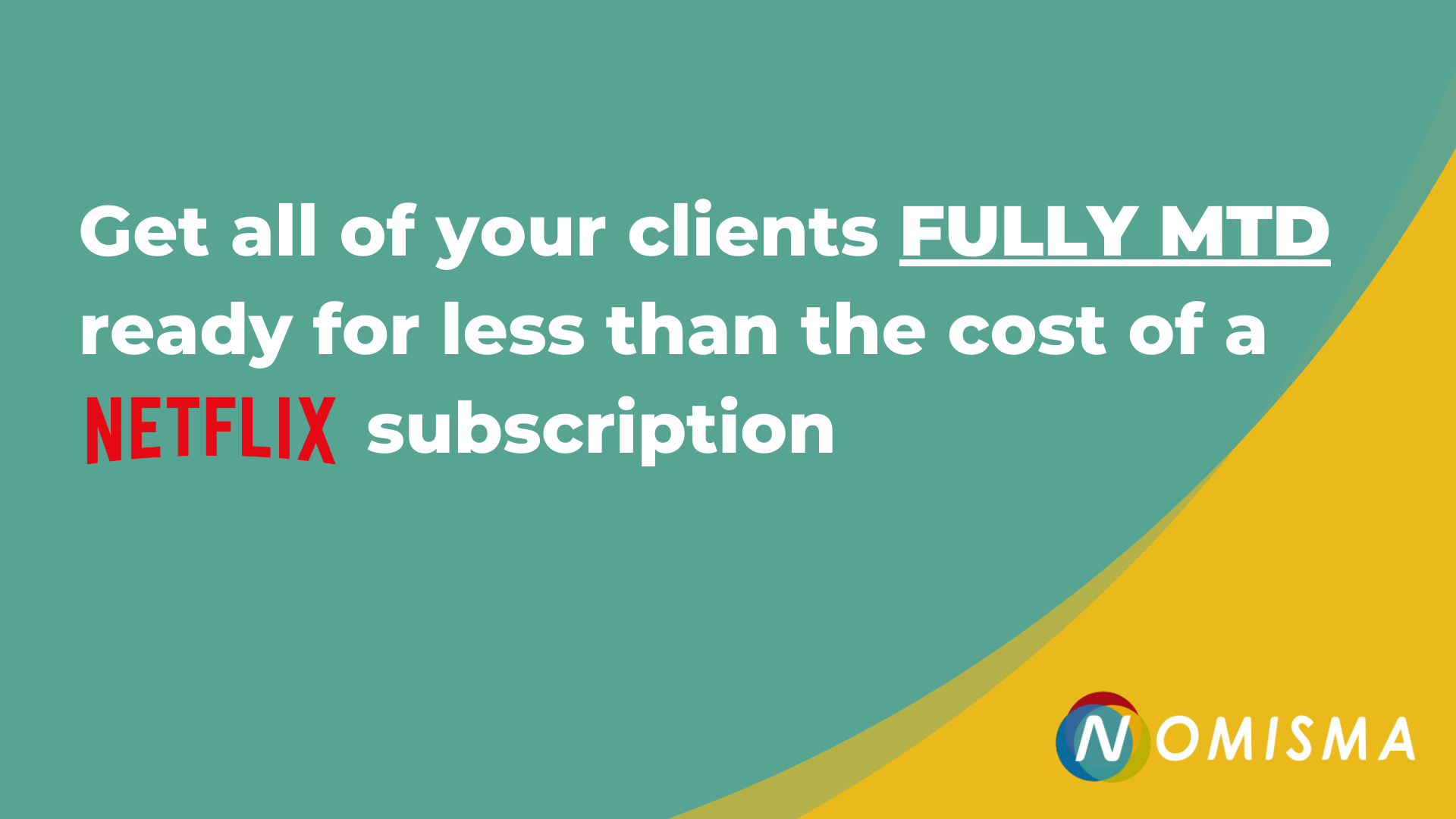 Get all of your clients fully MTD ready for less than the cost of a Netflix subscription